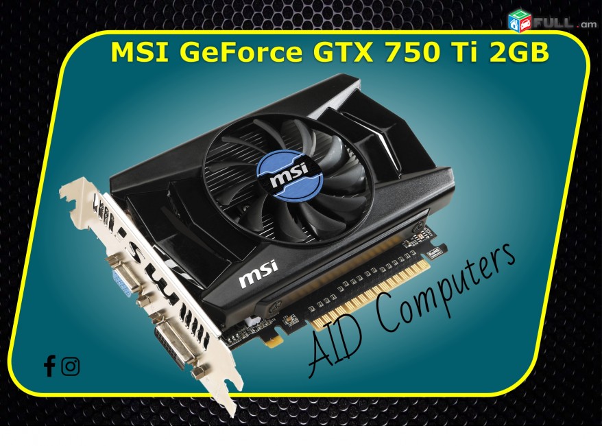 Video Card MSI GeForce GTX 750 Ti 2GB GDDR5 128bit Խաղային Վիդեո քարտ