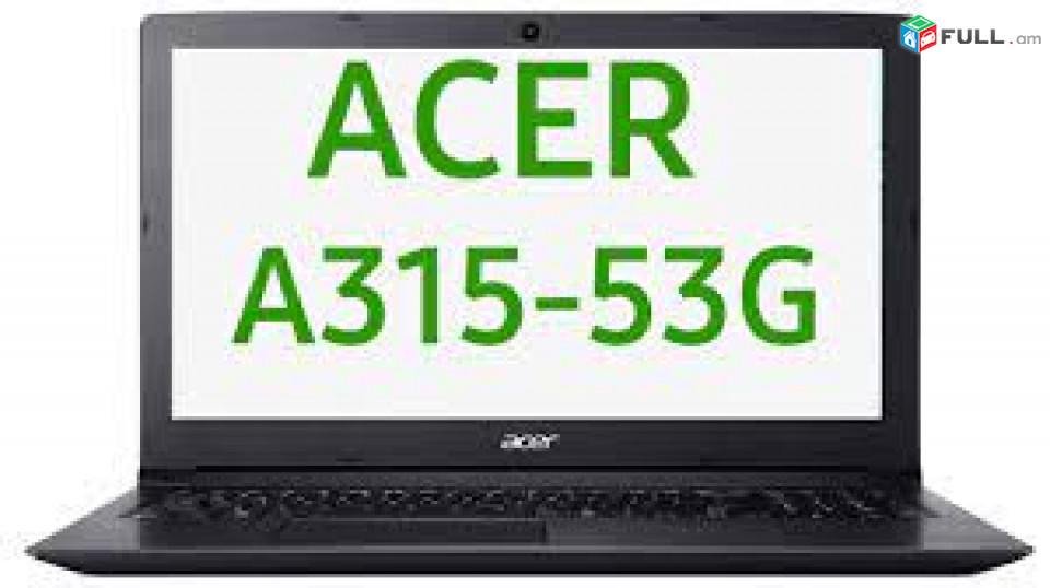 Վաճառվում է   Acer A315-53G    նոթբուքի պահեստամասեր